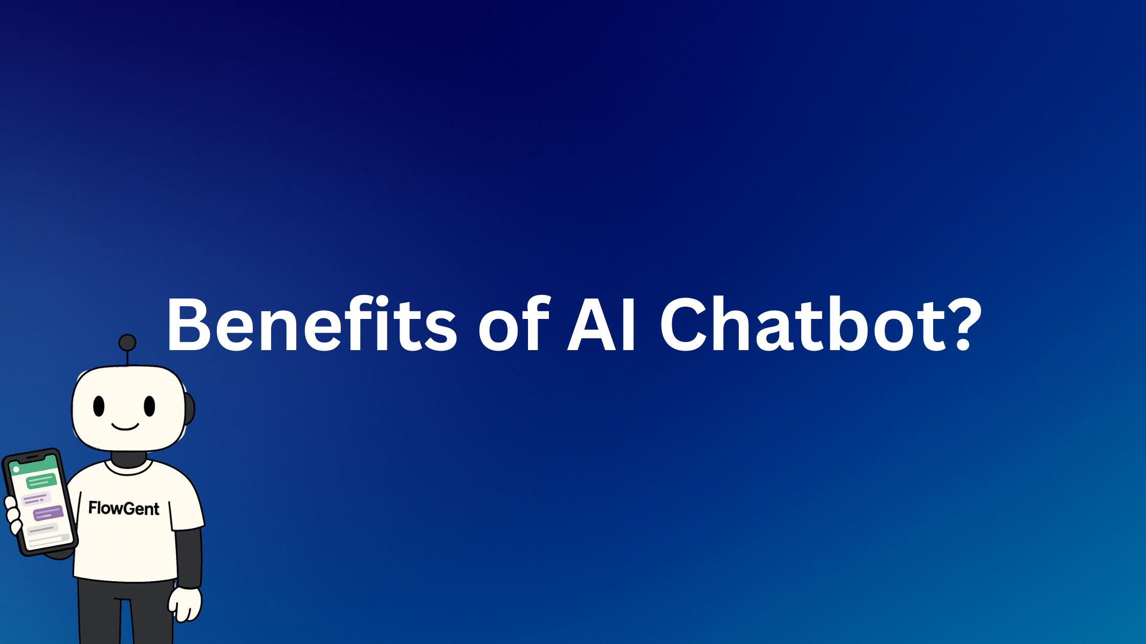 12 Proven Benefits of Using AI Chatbots for Business Growth