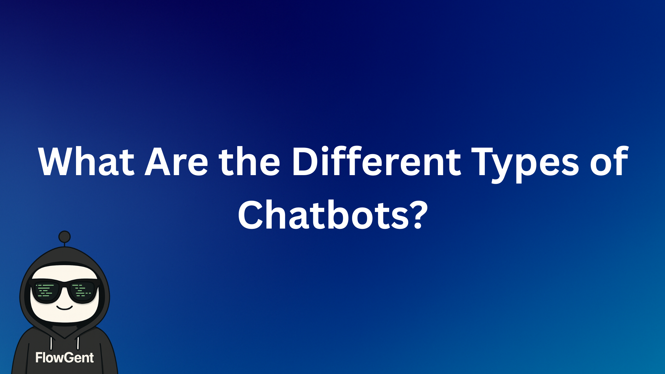 What Are the Different Types of Chatbots? 7 Models Compared